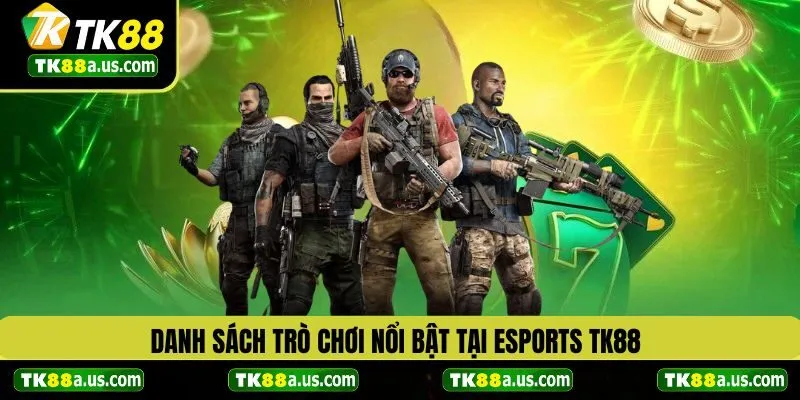 Danh sách trò chơi phổ biến tại Esports TK88