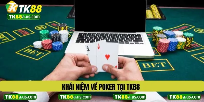 Khái niệm về poker tại TK88