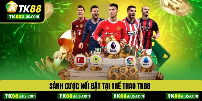 Sảnh cược nổi bật tại thể thao TK88