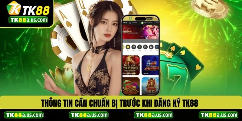 Thông tin cần chuẩn bị trước khi đăng ký TK88